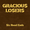Gracious Losers - Six Road Ends